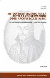 Metodi di intervento per la tutela e conservazione degli archivi ecclesiastici. La documentazione moderna e contemporanea