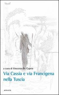 Fra via Cassia e via Francigena  - Libro Sette città 2008, CIRIV. Testi e studi | Libraccio.it