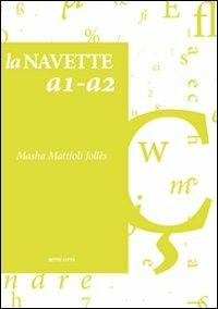 La navette a1-a2 - Masha Mattioli - Libro Sette città 2009, Dopo Babele | Libraccio.it