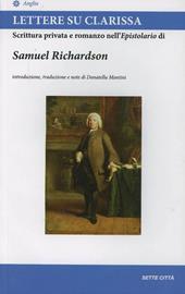 Lettere su Clarissa. Scrittura privata e romanzo nell'epistolario di Samuel Richardson