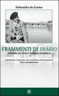 Sebastião da Gama. Frammenti di diário. Ediz. italiana e portoghese - Sebastião da Gama - Libro Sette città 2010, Lusitana | Libraccio.it