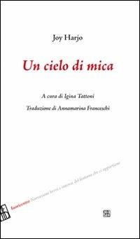 Un cielo di mica - Joy Harjo - Libro Sette città 2010, Fuoricentro | Libraccio.it