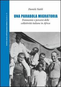 Una parobola migratoria. Fisionomia e percorsi delle collettività italiane in Africa - Daniele Natili - Libro Sette città 2012, Quaderni ASEI | Libraccio.it