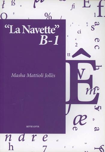 La navette B1. Ediz. francese - Masha Mattioli - Libro Sette città 2010, Dopo Babele | Libraccio.it