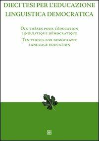 Dieci tesi per l'educazione linguistica democratica. Ediz. italiana, inglese e francese  - Libro Sette città 2010, Nova collectanea | Libraccio.it