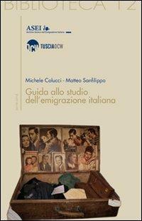 Guida allo studio dell'emigrazione italiana - Matteo Sanfilippo, Michele Colucci - Libro Sette città 2010, Biblioteca Mayor | Libraccio.it
