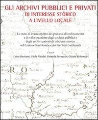 Gli archivi pubblici e privati di interesse storico a livello locale  - Libro Sette città 2012, Acta | Libraccio.it