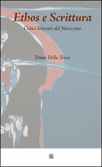 Ethos e scrittura. Critici letterari del Novecento - Dante Della Terza - Libro Sette città 2011, Frontiere | Libraccio.it