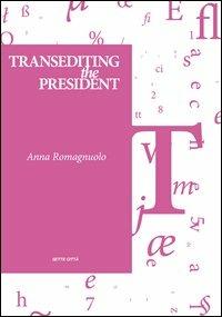 Transediting the president. Ediz. italiana - Anna Romagnuolo - Libro Sette città 2010, Dopo Babele | Libraccio.it