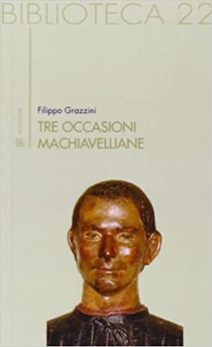 Tre occasioni machiavelliane - Filippo Grazzini - Libro Sette città 2012, Biblioteca | Libraccio.it