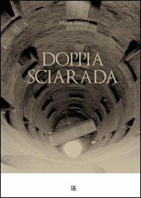 Doppia sciarada - Mara Valeri - Libro Sette città 2011 | Libraccio.it