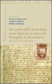 Gli archivi della Santa Sede come fonte per la storia del Portogallo in età moderna. Studi in memoria di Carmen Radulet  - Libro Sette città 2012, Biblioteca | Libraccio.it