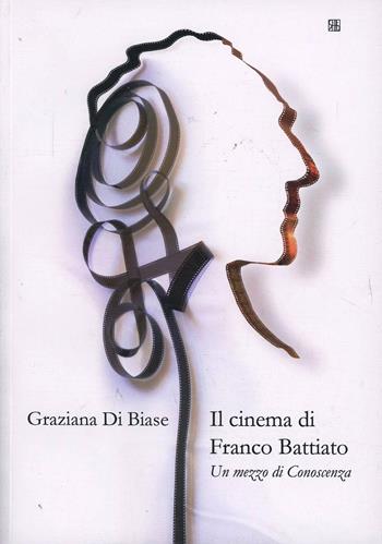 Il cinema di Franco Battiato. Un mezzo di conoscenza - Graziana Di Biase - Libro Sette città 2011 | Libraccio.it