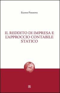 Il reddito di impresa e l'approccio contabile statico - Egidio Perrone - Libro Sette città 2011, Nova collectanea | Libraccio.it