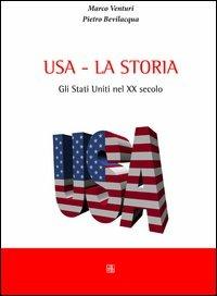 Usa la storia. Gli Stati Uniti nel XX secolo - Marco Venturi, Pietro Bevilacqua - Libro Sette città 2012 | Libraccio.it