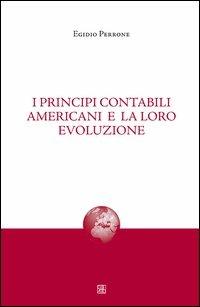 I principi contabili americani e la loro evoluzione - Egidio Perrone - Libro Sette città 2013, Nova collectanea | Libraccio.it