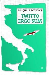Twitto ergo sum - Pasquale Bottone - Libro Sette città 2013 | Libraccio.it
