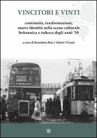 Vincitori e vinti. Continuità, trasformazioni, nuove identità nella scena culturale britannica e tedesca degli anni '50  - Libro Sette città 2013, Letture | Libraccio.it