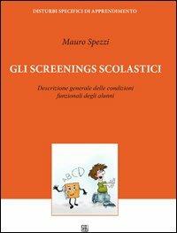 Gli screenings scolastici. Descrizione generale delle condizioni funzionali degli alunni - Mauro Spezzi - Libro Sette città 2013 | Libraccio.it