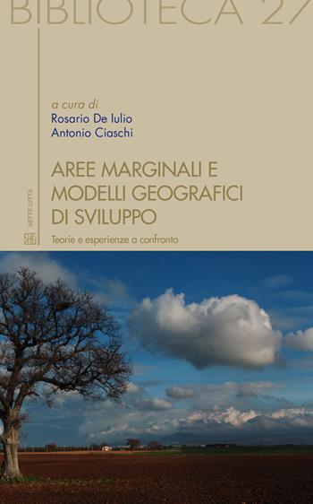 Aree marginali e modelli geografici di sviluppo. Teorie e esperienze a confronto  - Libro Sette città 2014, Biblioteca | Libraccio.it