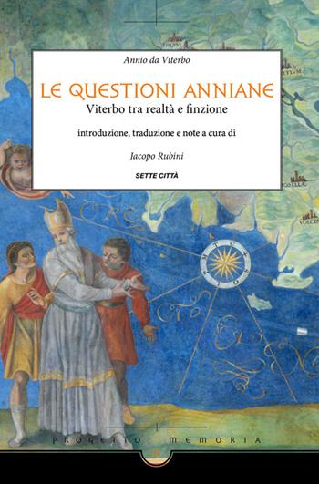 Le questioni anniane. Viterbo tra realtà e finzione - Annio da Viterbo - Libro Sette città 2014, Memoria | Libraccio.it