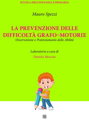 La prevenzione delle difficoltà grafo-motorie. Osservazione e potenziamento delle abilità - Mauro Spezzi - Libro Sette città 2014 | Libraccio.it