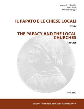 Il papato e le chiese locali. Studi-The papacy and the local churches. Studies. Ediz. bilingue  - Libro Sette città 2014 | Libraccio.it