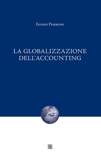 La globalizzazione dell'accounting - Egidio Perrone - Libro Sette città 2015, Nova collectanea | Libraccio.it
