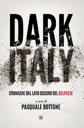 Dark Italy. Cronache dal lato oscuro del belpaese