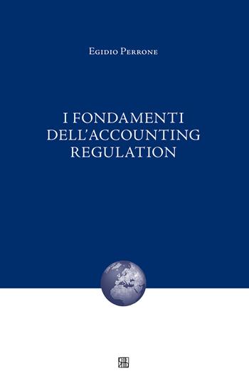 I fondamenti dell'accounting regulation - Egidio Perrone - Libro Sette città 2015, Nova collectanea | Libraccio.it