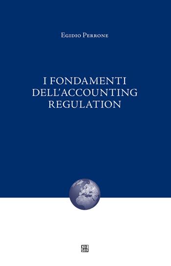 I fondamenti dell'accounting regulation - Egidio Perrone - Libro Sette città 2015, Nova collectanea | Libraccio.it
