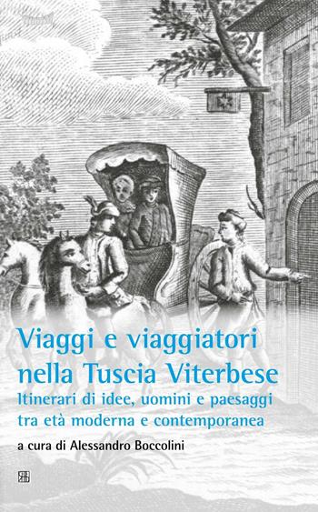 Viaggi e viaggiatori nella Tuscia viterbese. Itinerari di idee, uomini e paesaggi tra età moderna e contemporanea  - Libro Sette città 2015, CIRIV. Testi e studi | Libraccio.it