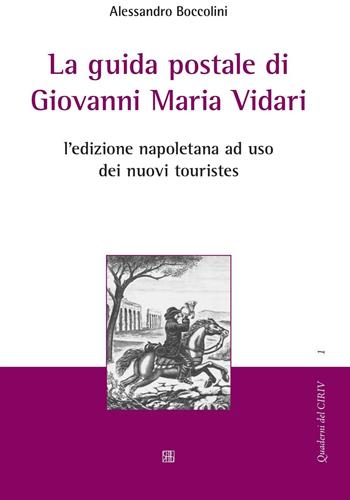 La guida postale di Giovanni Maria Vidari. L'edizione napoletana ad uso dei nuovi touristes - Alessandro Boccolini - Libro Sette città 2016, Quaderni di CIRIV | Libraccio.it