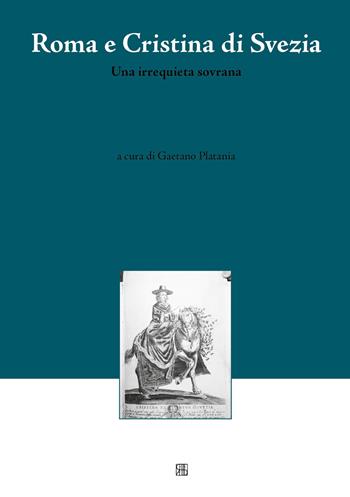 Roma e Cristina di Svezia. Una irrequieta sovrana  - Libro Sette città 2016, CIRIV. Testi e studi | Libraccio.it