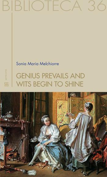 Genius prevails and wits begin to shine. Forgotten British women writers of the past - Sonia Maria Melchiorre - Libro Sette città 2016, Biblioteca | Libraccio.it