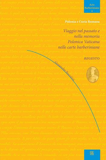 Viaggio nel passato e nella memoria Polonica Vaticana nelle carte barberiniane - Alessandro Boccolini - Libro Sette città 2016, Acta | Libraccio.it