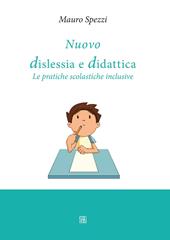 Nuovo dislessia e didattica. Le pratiche scolastiche inclusive