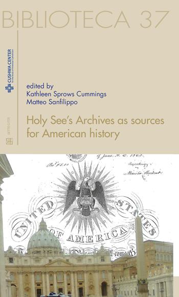 Holy see's archives as sources for American history. Ediz. italiana e inglese - Kathleen Sprows Cummings, Matteo Sanfilippo - Libro Sette città 2017, Biblioteca | Libraccio.it