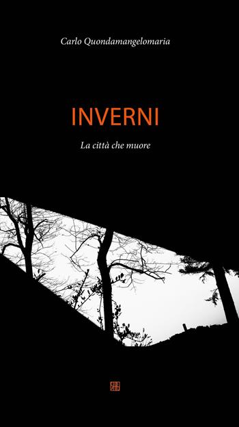 Inverni. La città che muore - Carlo Quondamangelomaria - Libro Sette città 2017 | Libraccio.it