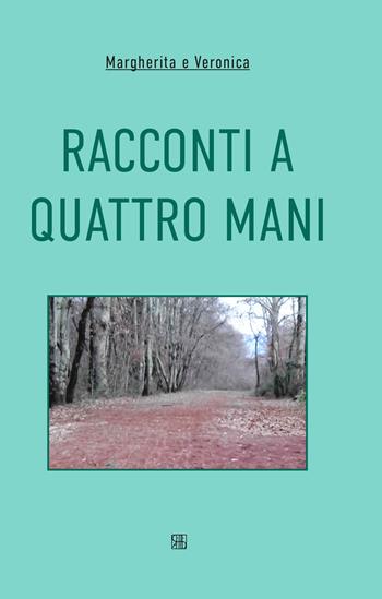 Racconti a quattro mani - Margherita e Veronica - Libro Sette città 2017 | Libraccio.it