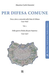 Per difesa comune. Fisco, clero e comunità nello stato di Milano (1535-1659). Vol. 1: Dalle guerre d’Italia alla pax hispanica (1535-1592)
