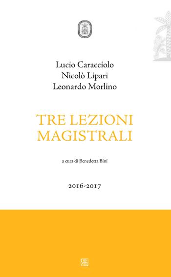 Tre lezioni magistrali 2016-2017 - Nicolò Lipari, Lucio Caracciolo, Leonardo Morlino - Libro Sette città 2017 | Libraccio.it