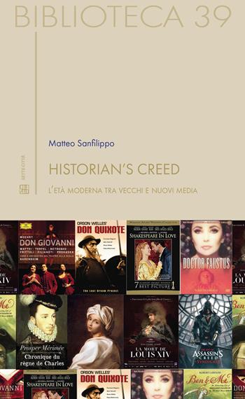 Historian's creed. L'età moderna tra vecchi e nuovi media - Matteo Sanfilippo - Libro Sette città 2017, Biblioteca | Libraccio.it