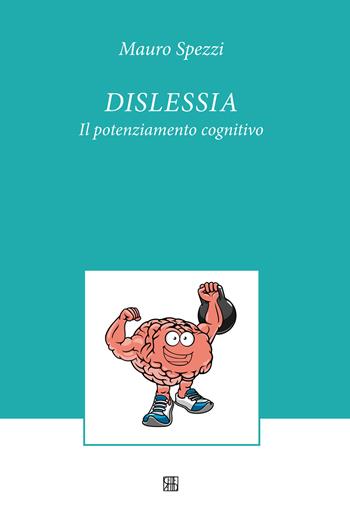 Dislessia. Il potenziamento cognitivo - Mauro Spezzi - Libro Sette città 2017, Abilitazione pedagogica | Libraccio.it