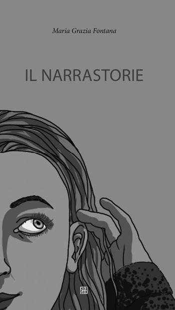 Il narrastorie - Maria Grazia Fontana - Libro Sette città 2018 | Libraccio.it