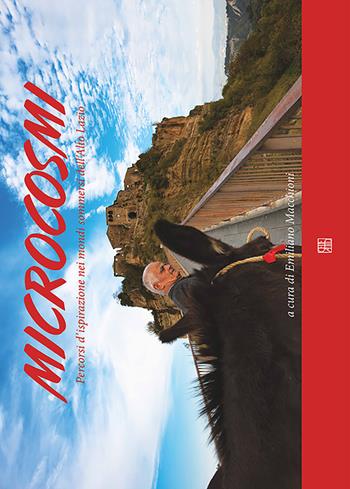 Microcosmi. Percorsi d'ispirazione nei mondi sommersi dell'Alto Lazio - Emiliano Macchioni - Libro Sette città 2018 | Libraccio.it