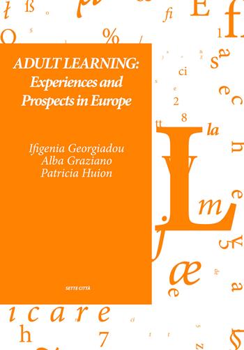 Adult learning: experiences and prospects in Europe  - Libro Sette città 2018, Dopo Babele | Libraccio.it