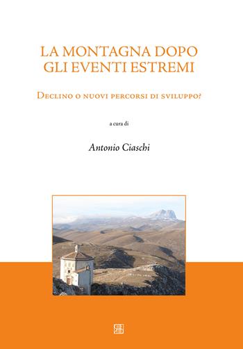 La montagna dopo gli eventi estremi. Declino o nuovi percorsi di sviluppo?  - Libro Sette città 2018, Nova collectanea | Libraccio.it