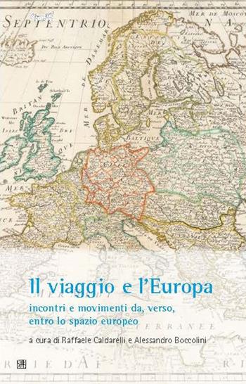 Il viaggio e l'Europa: incontri e movimenti da, verso, entro lo spazio europeo  - Libro Sette città 2018 | Libraccio.it