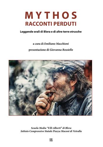 Mythos. Racconti perduti. Leggende orali di Blera e di altre terre etrusche  - Libro Sette città 2018 | Libraccio.it